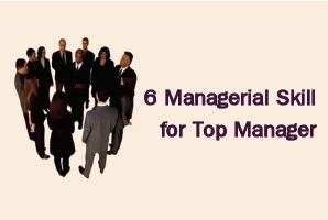 6 Managerial Skills for Top Manager